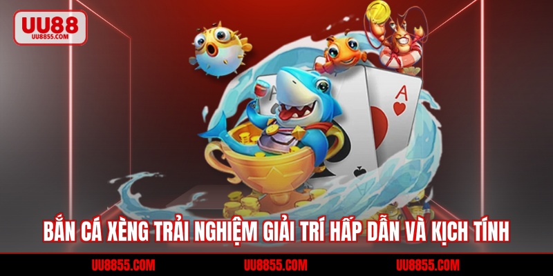 Bắn Cá Xèng - Trải Nghiệm Giải Trí Hấp Dẫn Và Kịch Tính