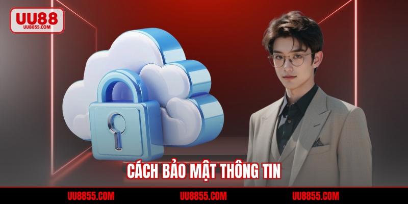 Cách bảo mật thông tin
