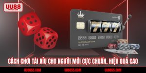 Cách Chơi Tài Xỉu Cho Người Mới Cực Chuẩn, Hiệu Quả Cao