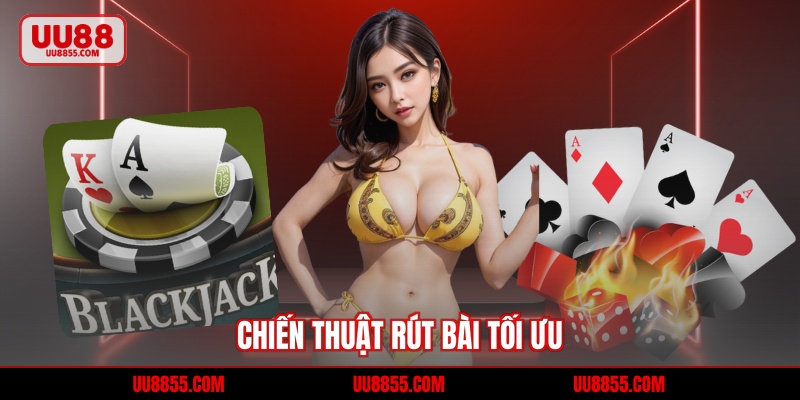 Chiến thuật rút bài tối ưu