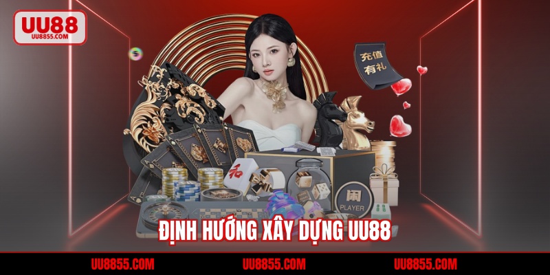 Định hướng xây dựng UU88