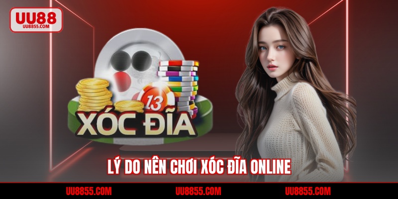 Lý do nên chơi xóc đĩa online
