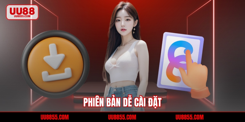 Phiên bản dễ cài đặt