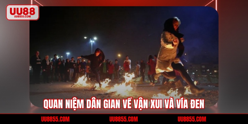 Quan niệm dân gian về vận xui và vía đen