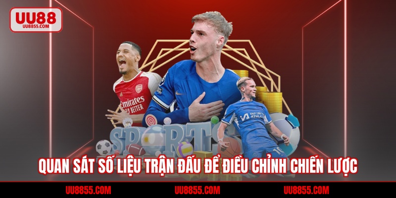 Quan sát số liệu trận đấu để điều chỉnh chiến lược